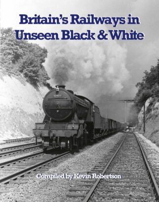 Britain's Railways in Unseen Black and White