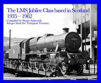The LMS Jubilee Class based in Scotland 1935 - 1962 - AVAILABLE AS A DIGITAL COPY ONLY