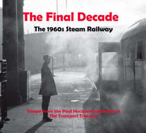 The Final Decade. The 1960's Steam Railway AVAILABLE AS A DIGITAL COPY ONLY