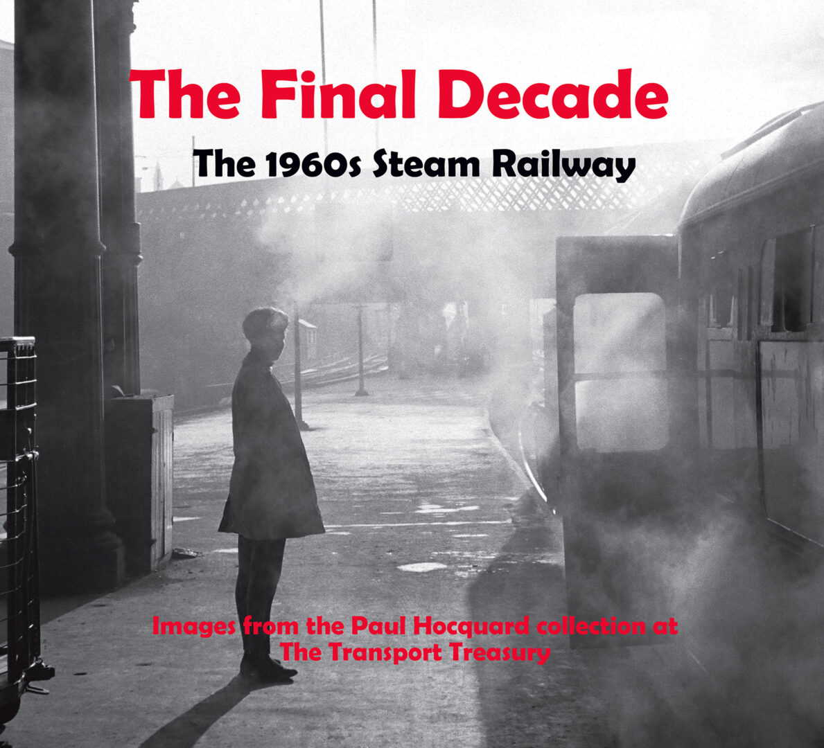 The Final Decade: The 1960s Steam Railway - AVAILABLE AS A DIGITAL COPY ONLY