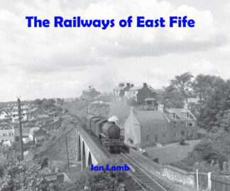 The Railways of East Fife - AVAILABLE AS A DIGITAL COPY ONLY