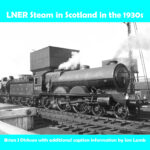 LNER Steam in Scotland in the 1930s