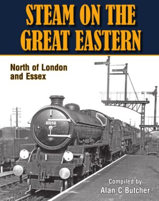 Steam on the Great Eastern: North of London and Essex